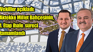 Aktekke Millet Bahçesinin 1. Etap İhale Süreci Tamamlandı