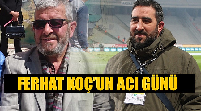 Gazeteci Ferhat Koç'un Babası Mustafa Koç Vefat Etti