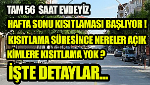 HAFTA SONU KISITLAMASI BAŞLIYOR ! PEKİ KISITLAMA SÜRESİNCE NERELER AÇIK, KİMLERE KISITLAMA YOK ?