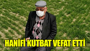HANİFİ KUTBAY VEFAT ETTİ