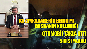 Kazada Kazımkarabekir Belediye başkanı ile araçta bulunan iki gelini ve iki torunu yaralandı
