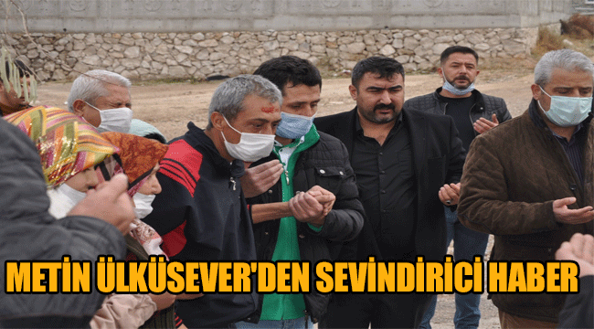METİN ÜLKÜSEVER'DEN SEVİNDİRİCİ HABER
