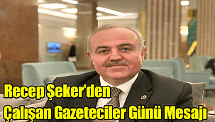 AK Parti Karaman Milletvekili Dr. Recep Şeker'in 10 Ocak Çalışan Gazeteciler Günü Mesajı