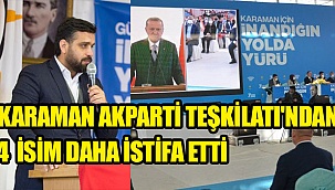 KARAMAN AKPARTİ TEŞKİLATI'NDAN 4 İSİM DAHA İSTİFA ETTİ