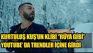 KARAMANLI SANATÇI KURTULUŞ KUŞ YENİ KLİBİYLE YOUTUBE'DA TRENDLER ARASINA GİRMEYİ BAŞARDI