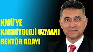 KMÜ'YE KORDİYOLOJİ UZMANI REKTÖR ADAYI