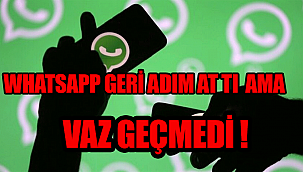 Son Dakika: WhatsApp'tan geri adım attı! Ama vazgeçmedi