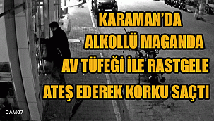 Av tüfeği ile havaya rasgele ateş açan alkollü şahıs korku saçtı