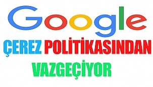 Google, 'Çerez' politikasından vazgeçtiğini açıkladı