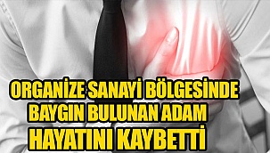 Karaman'da Kalp krizi geçiren işçi hayatını kaybetti