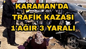 Karaman'da Köy yolunda otomobil ve kamyon çarpıştı : 1'i ağır 3 yaralı