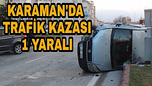 KARAMAN'DA 2 araç çarpıştı: 1 yaralı