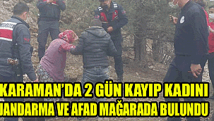 Karaman'da 2 gündür kayıp olan kadın mağarada bulundu