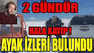 KAYIP OLAN GENÇ'İN AYAK İZLERİNİN BULUNDUĞU TAHMİN EDİLİYOR.