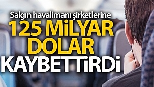 Salgın havalimanı şirketlerine 125 milyar dolar kaybettirdi