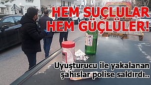 Uyuşturucu İle yakalanan şahıslar polise saldırdılar.