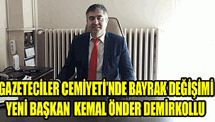 Gazeteciler Cemiyeti Yeni Başkanı Kemal Önder Demirkollu oldu