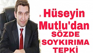 HÜSEYİN MUTLU’DAN SOYKIRIMA TEPKİ!