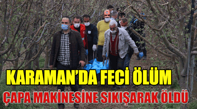 KARAMAN'DA ÇAPA MOTORU KAZASINDA 1 KİŞİ FECİ ŞEKİLDE HAYATINI KAYBETTİ
