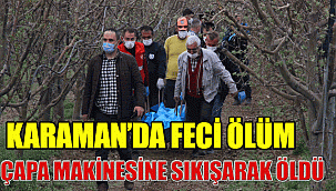 KARAMAN'DA ÇAPA MOTORU KAZASINDA 1 KİŞİ FECİ ŞEKİLDE HAYATINI KAYBETTİ