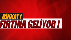 METEOROLOJİ UYARDI FIRTINA GELİYOR!