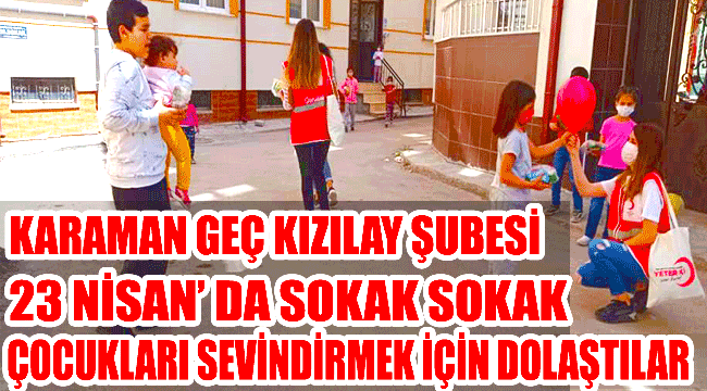 Türk Kızılayı Karaman Şubesi ve Karaman Genç Kızılay Şubesi 23 Nisan'da çocukları unutmadı.