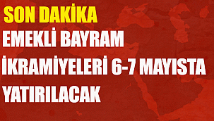 Emeklilerin bayram ikramiyeleri 6-7 Mayıs tarihlerinde yatırılacak