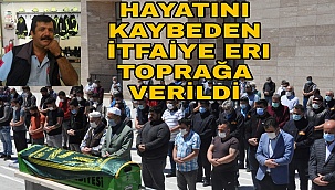 İtfaiye aracının altında kalarak hayatını kaybeden 30 yıllık itfaiye eri toprağa verildi