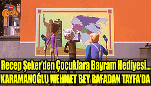 KARAMANOĞLU MEHMET BEY RAFADAN TAYFA’DA..