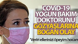 Antalya’da Covid-19 yoğun bakım doktorunu gözyaşlarına boğan olay