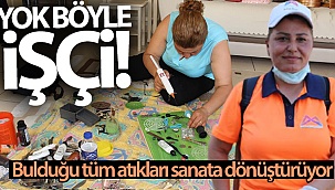 Yok böyle işçi! Bulduğu tüm atıkları sanata dönüştürüyor