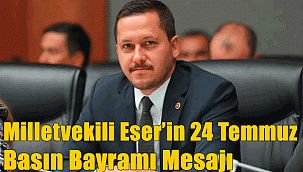 Karaman Milletvekili Eser’in 24 Temmuz Basın Bayramı Mesajı