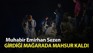 Emirhan Sezen girdiği mağarada mahsur kaldı.
