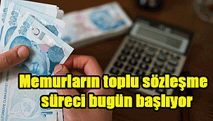 Memurların toplu sözleşme süreci bugün başlıyor
