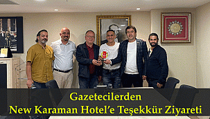 Gazetecilerden New Karaman Hotel’e Teşekkür Ziyaret