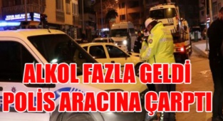 Karaman'da Alkollü Kişi Polis Aracına Çarptı
