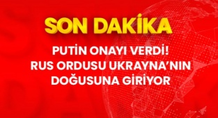 Putin Talimatı verdi: Ukraynaya Rus Ordusu girdi