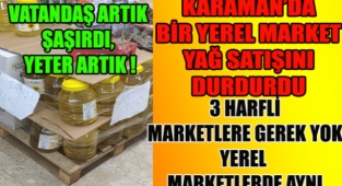 KARAMAN'DA BİR YEREL MARKET ZİNCİRİ AYÇİÇEK YAĞINA YAPILAN ZAM YÜZÜNDEN YAĞ SATIŞI YAPMIYOR