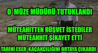 RÜŞVET BÜYÜK TARİHİ ESER VURGUNUNU ORTAYA ÇIKARDI