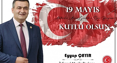 İL GENEL MECLİS BAŞKANI EYYUP ÇAYIR’IN “19 MAYIS ATATÜRK’Ü ANMA GENÇLİK VE SPOR BAYRAMI ” KUTLAMA MESAJI