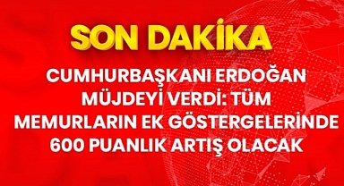 Cumhurbaşkanı Recep Tayyip Erdoğan'dan 3600 ek gösterge müjdesi: Tüm memurlarda 600 puanlık yükseltmeye gidilecek
