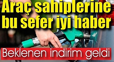 BENZİN VE MOTORİNE İNDİRİM GELİYOR