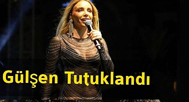 Şarkıcı Gülşen Tutuklandı
