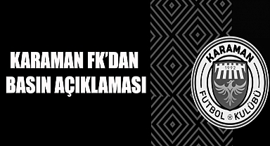 KARAMAN FK OLAYLA İLGİLİ AÇIKLAMA YAPTI