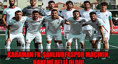 Ziraat Türkiye Kupası Karaman FK-Şanlıurfaspor maçının hakemi belli oldu!