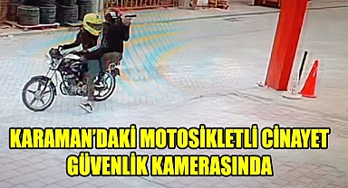 Karaman'daki motosikletli cinayet güvenlik kamerasında
