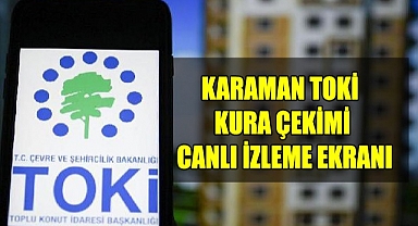 KARAMAN TOKİ ÇEKİLİŞİ BUGÜN!