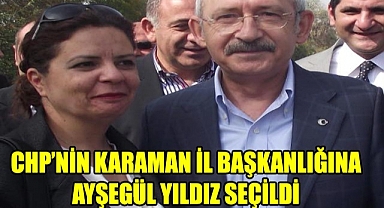 AYŞEGÜL YILDIZ KARAMAN CHP İL BAŞKANI OLDU