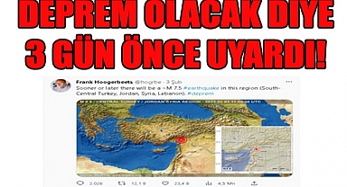 DEPREMİ 3 GÜN ÖNCE SÖYLEDİ