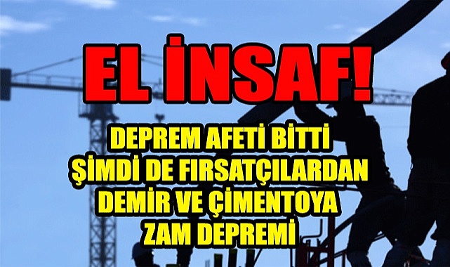 Petrolde Enerji de Zam Yok ama Beton ve Demir Fırladı
